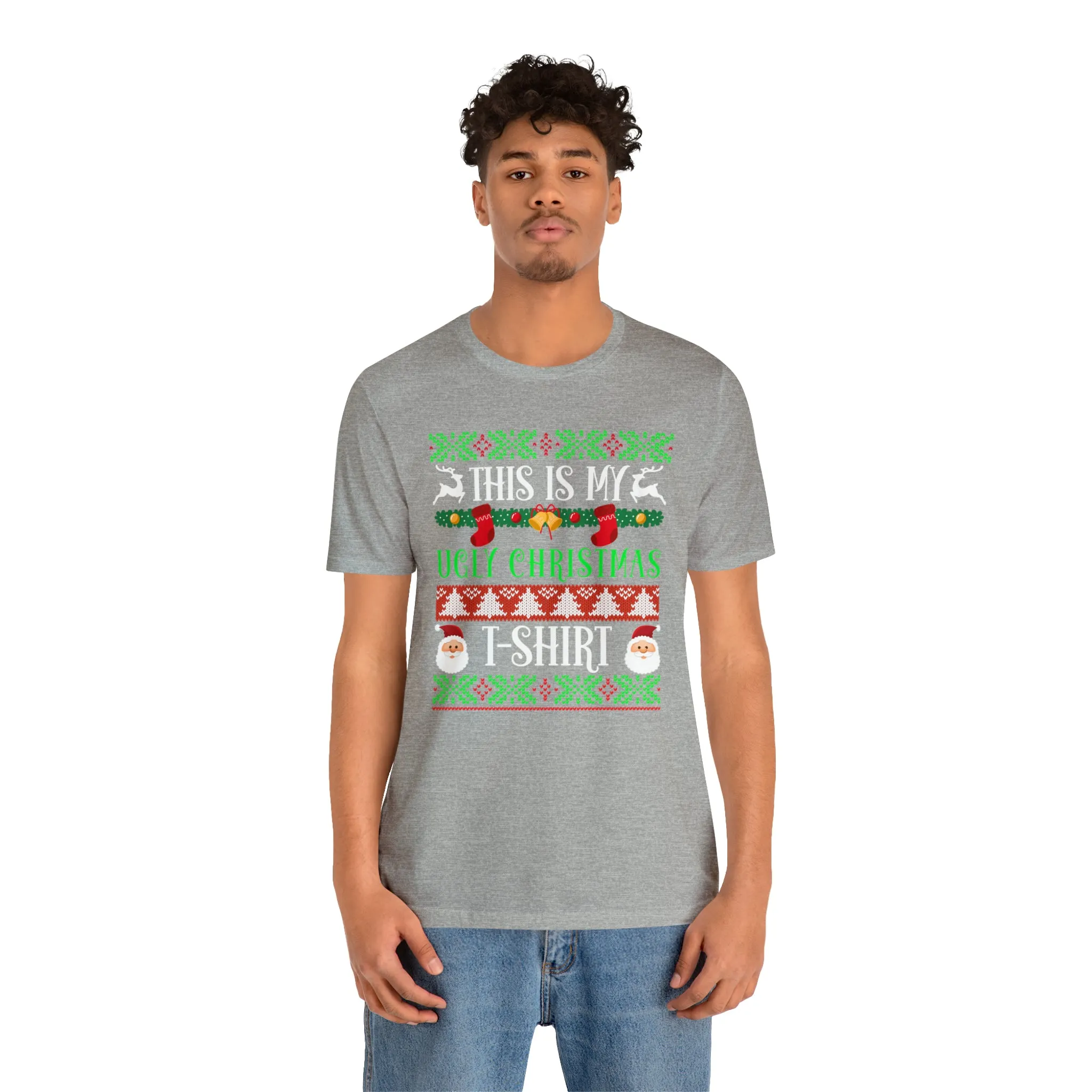 This is My Ugly Christmas T-Shirt | Funny XMas Tee |  Bella Canvas 3001 Unisex | Happy Holidays Short Sleeve Tshirt